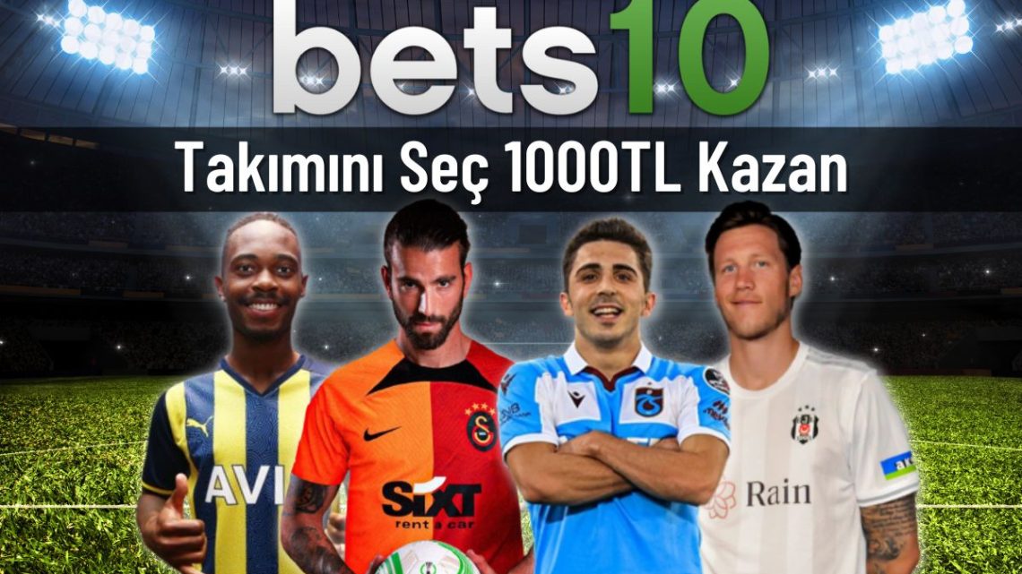 Bets10 Takımını Seç 1000TL Kazan Bets10 Takımını Seç 1000TL Kazan