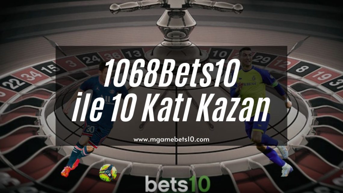1068Bets10-mgamebets10-bets10giris