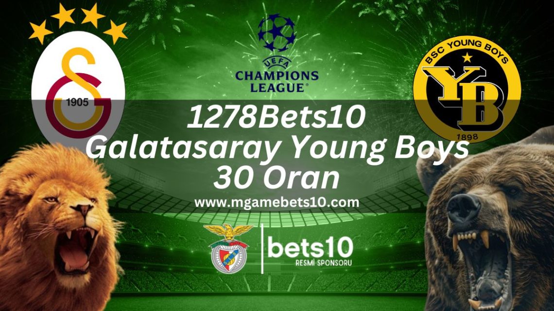 1278Bets10 Galatasaray Young Boys 30 Oran 1278Bets10 Galatasaray Young Boys 30 Oran