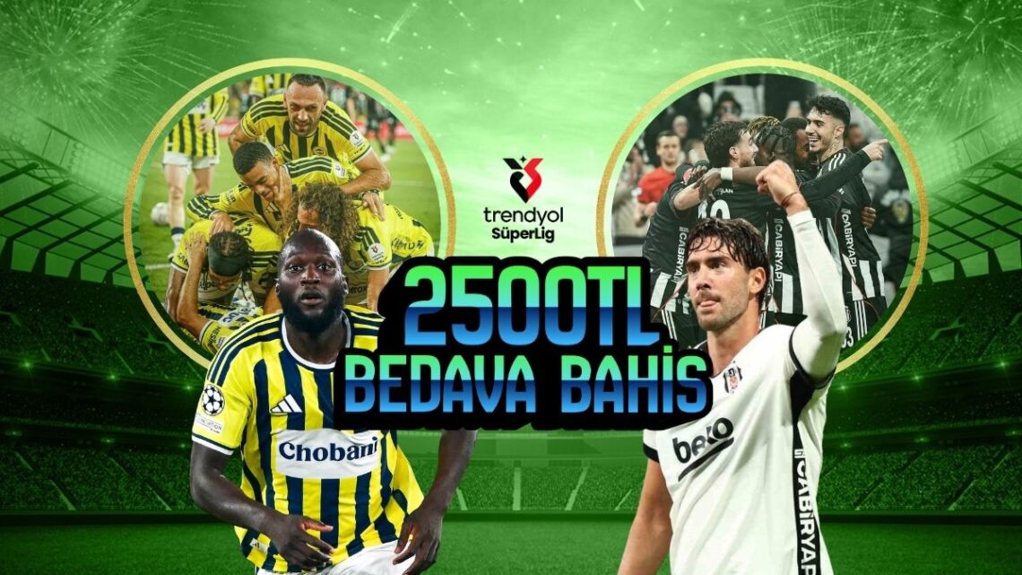 Fenerbahçe Beşiktaş Derbisine Bedava Bahis