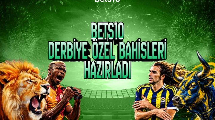 Bets10 Derbiye Özel Bahisleri Hazırladı
